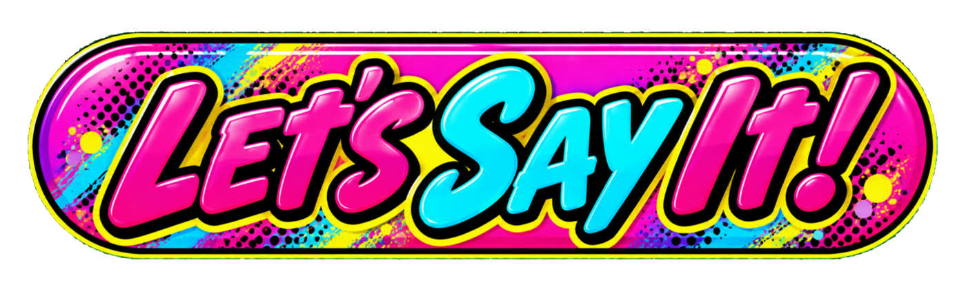 Let's Say It!